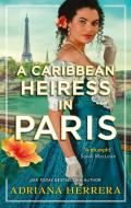 A Caribbean Heiress In Paris di Adriana Herrera edito da Little, Brown Book Group