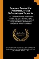 Sampson Against the Philistines, or the Reformation of Lawsuits: And Justice Made Cheap, Speedy, and Brought Home to Eve di John Adams, Jesse Higgins edito da FRANKLIN CLASSICS TRADE PR