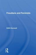 Freudians And Feminists di Edith Kurzweil edito da Taylor & Francis Ltd
