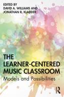 The Learner-Centered Music Classroom edito da Taylor & Francis Ltd