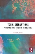 Toxic Disruptions di Gauri S. Pathak edito da Taylor & Francis Ltd
