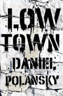 Low Town di Daniel Polansky edito da DOUBLEDAY & CO
