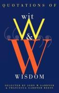 Quotations of Wit and Wisdom di John W. Gardner, Francesca Gardner Reese edito da W W NORTON & CO