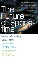 The Future of Spacetime di Stephen W. Hawking, Kip Thorne, Igor Novikov edito da W W NORTON & CO