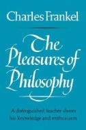 The Pleasures of Philosophy di Charles Frankel edito da WW Norton & Co