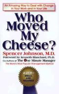 Who Moved My Cheese?: An A-Mazing Way to Deal with Change in Your Work and in Your Life di Spencer Johnson edito da PENGUIN GROUP