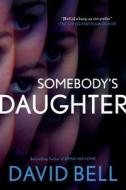 Somebody's Daughter di David Bell edito da Penguin Random House Group