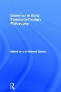 Grammar in Early Twentieth-Century Philosophy edito da Taylor & Francis Ltd
