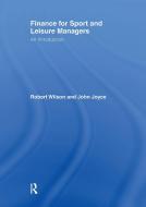 Finance for Sport and Leisure Managers di Sir Robert Wilson, John Joyce edito da Taylor & Francis Ltd