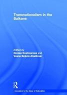 Transnationalism in the Balkans di Denisa Kostovicova edito da Routledge