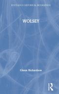 Wolsey di Glenn Richardson edito da Taylor & Francis Ltd
