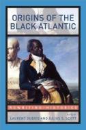 Origins of the Black Atlantic di Laurent Dubois edito da Routledge