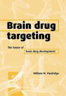 Brain Drug Targeting di William M. Pardridge edito da Cambridge University Press