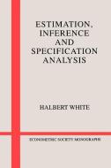 Estimation, Inference and Specification Analysis di Halbert White, White Halbert edito da Cambridge University Press