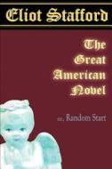 The Great American Novel di Eliot Stafford edito da Iuniverse