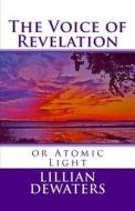 The Voice of Revelation: Or Atomic Light di Lillian Dewaters edito da Mystics of the World