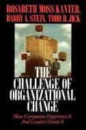 Challenge of Organizational Change di Rosabeth Moss Kanter edito da Free Press