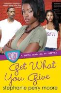 Get What You Give di Stephanie Perry Moore edito da Kensington Publishing
