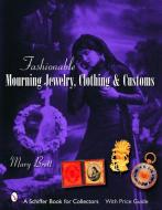Fashionable Mourning Jewelry, Clothing, & Customs di Mary Brett edito da SCHIFFER PUB LTD