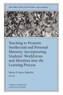 Teaching to Promote Intellectual and Personal Maturity Incorporating Students' Worldviews and Identities Into the Learni di Marcia B. Baxter Magolda, Tl edito da John Wiley & Sons