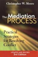 The Mediation Process di Christopher W. Moore edito da John Wiley & Sons Inc