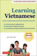 Learning Vietnamese: A Language Guide for Beginners: Learn to Speak, Read and Write Vietnamese Quickly! (Free Online Audio & Flashcards) di Bac Hoai Tran edito da TUTTLE PUB