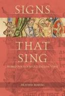 Signs That Sing: Hybrid Poetics in Old English Verse di Heather Maring edito da UNIV PR OF FLORIDA