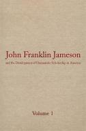John Franklin Jameson and the Development of Humanistic Scholarship in Americ di John Franklin Jameson edito da The University of Georgia Press