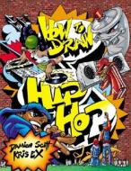 How To Draw Hip-hop di Damion Scott, Kris Ex edito da Watson-guptill Publications