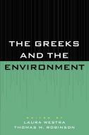 GREEKS AND THE ENVIRONMENT    PB di Laura Westra, Thomas M. Robinson edito da Rowman and Littlefield