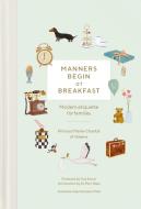 Manners Begin At Breakfast di Princess Marie-Chantal Of Greece edito da Vendome Press