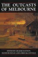 The Outcasts Of Melbourne di Graeme Davison, David Dunstan, Chris McConville edito da Harpercollins Publishers