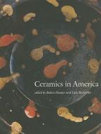 Ceramics in America 2010 edito da Chipstone Foundation
