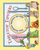 Tabletop Tipsters: Mealtime Manners for Kids di Leslie A. Susskind edito da Good Manners Kids Stuff Press