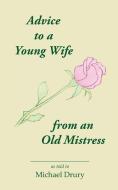 Advice to a Young Wife from an Old Mistress di Michael Drury edito da FOUR DIRECTIONS PR