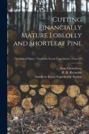 Cutting Financially Mature Loblolly and Shortleaf Pine; no.129 di Sam Guttenberg edito da LIGHTNING SOURCE INC
