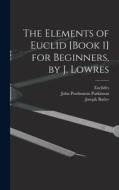 The Elements of Euclid [Book 1] for Beginners, by J. Lowres di Joseph Butler, Thomas Codrington, Euclides edito da LEGARE STREET PR