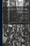 Early Western Travels: Comprising, I. Journal Of A Tour In The West di Thomas Hulme, Richard Flower, John Woods edito da LEGARE STREET PR