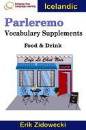 Parleremo Vocabulary Supplements - Food & Drink - Icelandic di Erik Zidowecki edito da INDEPENDENTLY PUBLISHED
