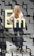 Em: A Day in the Life of a Northern Girl di Quentin Cope edito da INDEPENDENTLY PUBLISHED