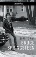 SPA-BORN TO RUN di Bruce Springsteen edito da RANDOM HOUSE ESPANOL