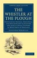 The Whistler at the Plough di Alexander Somerville edito da Cambridge University Press