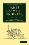 James Nasmyth, Engineer di James Nasmyth edito da Cambridge University Press
