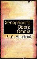 Xenophontis Opera Omnia di E C Marchant edito da Bibliolife