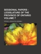 Sessional Papers - Legislature of the Province of Ontario Volume 7 di Ontario Legislative Assembly edito da Rarebooksclub.com