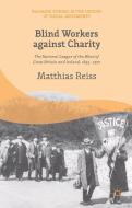 Blind Workers against Charity di M. Reiss edito da Palgrave Macmillan