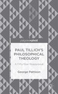 Paul Tillich's Philosophical Theology: A Fifty-Year Reappraisal di George Pattison edito da SPRINGER NATURE