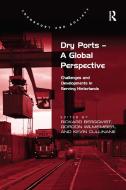 Dry Ports - A Global Perspective di Rickard Bergqvist edito da Taylor & Francis Ltd