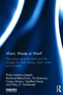 Want, Waste or War? di Philip (National University of Singapore Andrews-Speed, Raimund (University College London Bleischwitz edito da Taylor & Francis Ltd