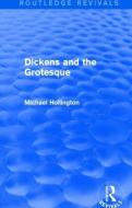 Dickens and the Grotesque di Michael Hollington edito da Taylor & Francis Ltd